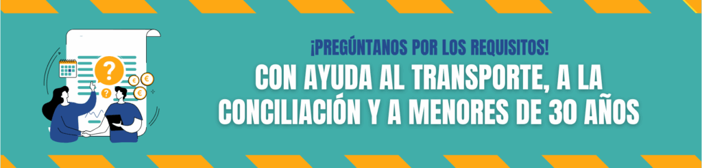 Ayuda a la conciliación, al transporte y a menores de 30